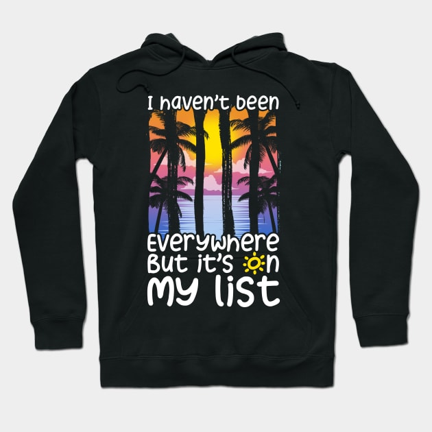 Cute I Haven't Been Everywhere But It's On My List Hoodie by theperfectpresents